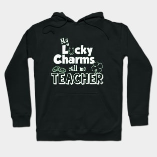 My Lucky Charms Call Me Teacher Hoodie